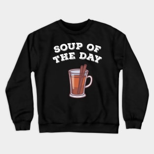 Christmas mulled wine alcohol soup of the day Crewneck Sweatshirt